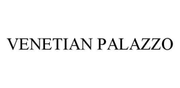VENETIAN PALAZZO trademark