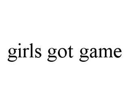 GIRLS GOT GAME trademark