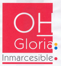 OH GLORIA INMARCESIBLE trademark