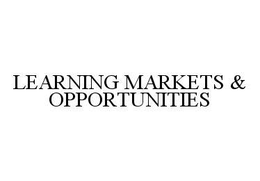 LEARNING MARKETS & OPPORTUNITIES trademark