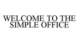 WELCOME TO THE SIMPLE OFFICE trademark