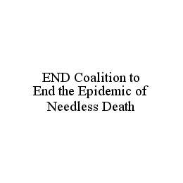 END COALITION TO END THE EPIDEMIC OF NEEDLESS DEATH trademark