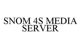SNOM 4S MEDIA SERVER trademark