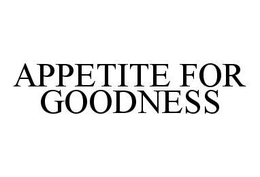 APPETITE FOR GOODNESS trademark