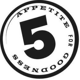 5 APPETITE FOR GOODNESS trademark