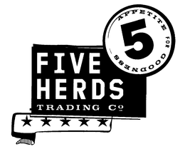 FIVE HERDS TRADING CO APPETITE FOR GOODNESS 5 trademark