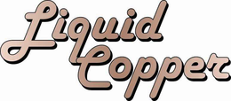 LIQUID COPPER trademark