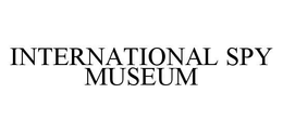 INTERNATIONAL SPY MUSEUM trademark