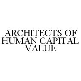 ARCHITECTS OF HUMAN CAPITAL VALUE trademark