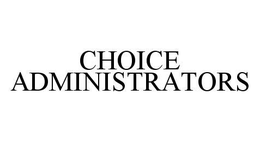CHOICE ADMINISTRATORS trademark