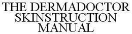 THE DERMADOCTOR SKINSTRUCTION MANUAL trademark