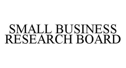 SMALL BUSINESS RESEARCH BOARD trademark