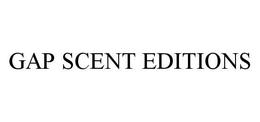 GAP SCENT EDITIONS trademark