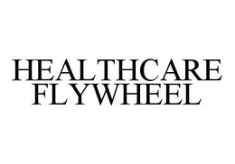 HEALTHCARE FLYWHEEL trademark