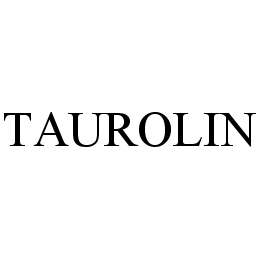 TAUROLIN trademark