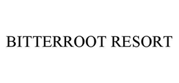 BITTERROOT RESORT trademark