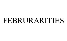 FEBRURARITIES trademark