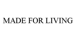 MADE FOR LIVING trademark