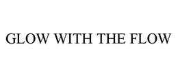 GLOW WITH THE FLOW trademark