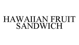 HAWAIIAN FRUIT SANDWICH trademark