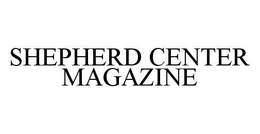 SHEPHERD CENTER MAGAZINE trademark