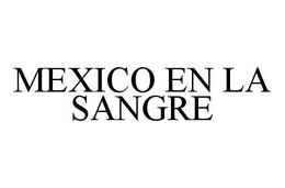 MEXICO EN LA SANGRE trademark