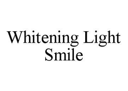 WHITENING LIGHT SMILE trademark