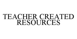 TEACHER CREATED RESOURCES trademark