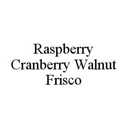 RASPBERRY CRANBERRY WALNUT FRISCO trademark