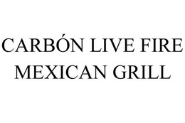 CARBÓN LIVE FIRE MEXICAN GRILL trademark