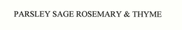 PARSLEY SAGE ROSEMARY & THYME trademark