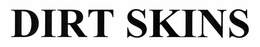 DIRT SKINS trademark