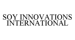 SOY INNOVATIONS INTERNATIONAL trademark