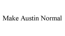 MAKE AUSTIN NORMAL trademark