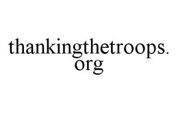 THANKINGTHETROOPS.ORG trademark