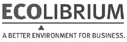 ECOLIBRIUM A BETTER ENVIRONMENT FOR BUSINESS trademark