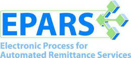 EPARS ELECTRONIC PROCESS FOR AUTOMATED REMITTANCE SERVICES trademark