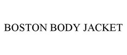 BOSTON BODY JACKET trademark