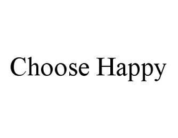 CHOOSE HAPPY trademark