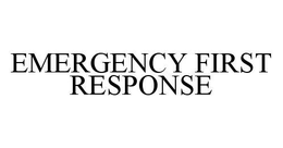 EMERGENCY FIRST RESPONSE trademark