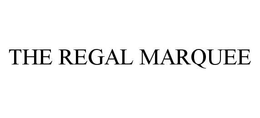 THE REGAL MARQUEE trademark