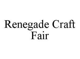 RENEGADE CRAFT FAIR trademark