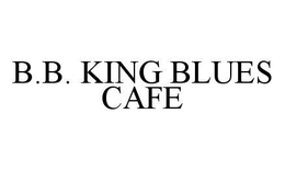 B.B. KING BLUES CAFE trademark
