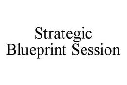 STRATEGIC BLUEPRINT SESSION trademark