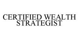 CERTIFIED WEALTH STRATEGIST trademark