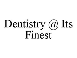 DENTISTRY @ ITS FINEST trademark