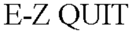 E-Z QUIT trademark
