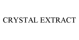 CRYSTAL EXTRACT trademark