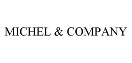 MICHEL & COMPANY trademark