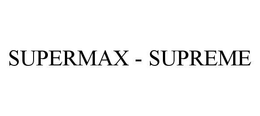 SUPERMAX - SUPREME trademark